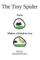 The Tiny Spider: The Tiny Spider Facts and The Tiny Spider Makes a Friend or Two B0FWZG9TFQ Book Cover