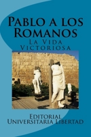 Pablo a los Romanos: La Vida Victoriosa 1523809140 Book Cover