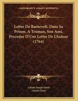 Lettre De Barnevelt Dans Sa Prison À Truman Son Ami: Précédée D'une Lettre De L'auteur... 2019247860 Book Cover