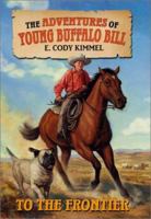 To the Frontier (The Adventures of Young Buffalo Bill) 0060291176 Book Cover