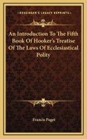 An Introduction to the Fifth Book of Hooker's Treatise of the Laws of Ecclesiastical Polity 1022854313 Book Cover