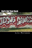 God's Got Your Back: From Gang to Glory 1451516983 Book Cover