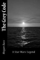 The Grey Code: A Star Wars Legend 1539919102 Book Cover