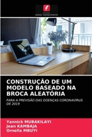 CONSTRUÇÃO DE UM MODELO BASEADO NA BROCA ALEATÓRIA: PARA A PREVISÃO DAS DOENÇAS CORONAVÍRUS DE 2019 6203625868 Book Cover