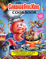 The Garbage Pail Kids Cookbook 1419760696 Book Cover