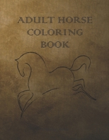 Adult Horse Coloring Book: Adult Coloring Book for Horse Lovers with Large 8.5 x 11 pages B084DGVDV4 Book Cover