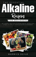 The Essential Alkaline Recipes for Beginners: Set Yourself on a Path to Optimal Health, The Key to a Longer Life with 25+ Tempting Recipes for Beginners 1802002987 Book Cover