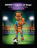 Mpho's Legacy of Hope: An Inspired Story of Living With HIV/AIDS 1979793824 Book Cover