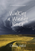 Walking a Winding Road: A study of the book of Judges 0998038245 Book Cover