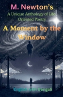 A Moment by the Window: A Unique Anthology of Life-Oriented Poetry: B0GKSTSZDX Book Cover