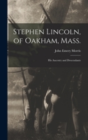 Stephen Lincoln, of Oakham, Mass.: His Ancestry and Descendants 1015141218 Book Cover
