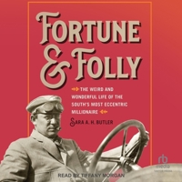 Fortune and Folly: The Weird and Wonderful Life of the South's Most Eccentric Millionaire B0CW59ZV1G Book Cover