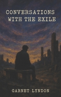 Conversations with the Exile: Book One of You Belong to the Dogs B0FGQM7GVN Book Cover