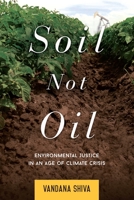 Soil Not Oil: Environmental Justice in an Age of Climate Crisis 0896087824 Book Cover