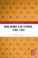 King Henry II of Cyprus, 1285 - 1324 (Rulers of the Latin East) 1041147198 Book Cover