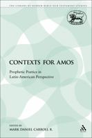 Contexts for Amos: Prophetic Poetics in Latin-American Perspective 0567400271 Book Cover