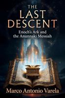 The Last Descent: Enoch's Ark and the Anunnaki Messiah B0GZHF58LH Book Cover