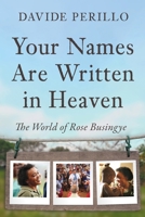 Your Names Are Written in Heaven: The World of Rose Busingye 1639821813 Book Cover