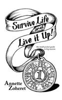 Survive Life... And Live It Up 0993895719 Book Cover