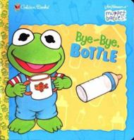 Bye-Bye, Bottle (Muppet Babies) 0307123286 Book Cover