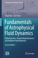 Fundamentals of Astrophysical Fluid Dynamics: Hydrodynamics, Magnetohydrodynamics, and Radiation Hydrodynamics (Astronomy and Astrophysics Library) 9819518830 Book Cover