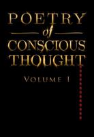 Poetry of Conscious Thought, Volume I 0692798692 Book Cover