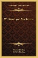 William Lyon Mackenzie 1162721286 Book Cover