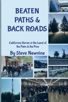 Beaten Paths and Back Roads: California Stories in the Land of the Palm & the Pine 1312186496 Book Cover