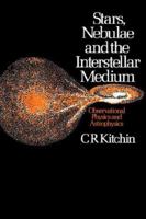 Stars, Nebulae and the Interstellar Medium: Observational Physics and Astrophysics 0852745818 Book Cover