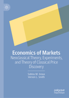 Economics of Markets: Neoclassical Theory, Experiments, and Theory of Classical Price Discovery 3031084276 Book Cover