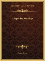 Simple Sex Worship 1425455638 Book Cover