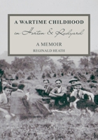 A Wartime Childhood in Horton and Rudyard: A Memoir: A Memoir 1835631541 Book Cover