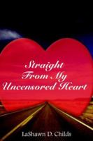 Straight From My Uncensored Heart 1418438235 Book Cover