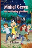 Mabel Green and the Howling Woodlands (The Adventures of Mabel Green) B0DVN2TW3M Book Cover