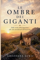 LE OMBRE DEI GIGANTI-Dalle rovine della Jugoslavia alle coste meridionali dell'Australia (Italian Edition) B0HDS5C6N6 Book Cover