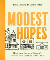 Modest Hopes: Homes and Stories of Toronto's Workers from the 1820s to the 1920s 145974554X Book Cover