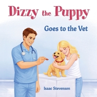 Dizzy the Puppy Goes to the Vet: A reassuring children’s story about a puppy’s first vet visit B0GXPLF1J5 Book Cover