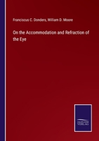On the Accommodation and Refraction of the Eye 3752584424 Book Cover