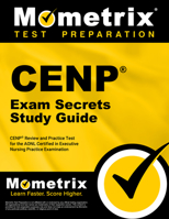 CENP Exam Secrets Study Guide: CENP Review and Practice Test for the AONL Certified in Executive Nursing Practice Examination 1516728483 Book Cover