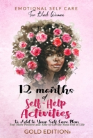 Emotional Self Care for Black Women: 12 MONTHS OF SELF-HELP ACTIVITIES TO ADD TO YOUR SELF-CARE PLAN: Feel More Positive and Able to Get the Most Out of Life 1803470496 Book Cover