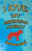 I Love My Siberian Husky - Dog Owner Notebook: Doggy Style Designed Pages for Dog Owner to Note Training Log and Daily Adventures. 1728749956 Book Cover