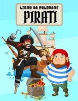 Libro da Colorare Pirati: Libro da colorare pirata per bambini con 55 pagine di casse d'oro, navi e isole del tesoro Regalo per ragazzi e ragazze amanti dei pirati B08T7F29BJ Book Cover