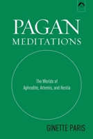 Pagan Meditations: The Worlds of Aphrodite, Artemis, and Hestia 0882143301 Book Cover