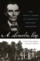 Abraham Lincoln, Esq.: The Legal Career of America's Greatest President 0813136539 Book Cover