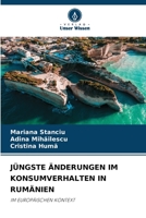 JÜNGSTE ÄNDERUNGEN IM KONSUMVERHALTEN IN RUMÄNIEN: IM EUROPÄISCHEN KONTEXT 6206001342 Book Cover