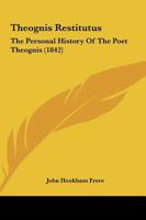 Theognis Restitutus: The Personal History of the Poet Theognis 0469112662 Book Cover