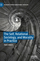 The Self, Relational Sociology, and Morality in Practice 3030318214 Book Cover