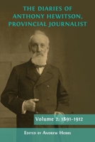 The Diaries of Anthony Hewitson, Provincial Journalist, Volume 2: 1891-1912 1800642903 Book Cover