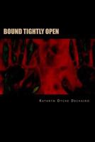 Bound Tightly Open: A Collection of Poetry 1519672497 Book Cover