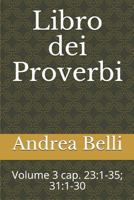 Libro dei Proverbi: Volume 3 cap. 23:1-35; 31:1-30 1718048300 Book Cover